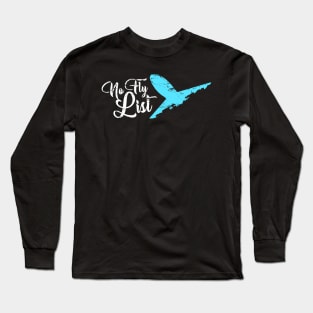 No Fly List Long Sleeve T-Shirt